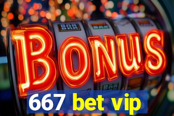 667 bet vip